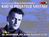 ,,KAD SE PRIJATELJI SASTAJU”: Veče posvećeno Bojanu Bajramoviću 28. decembra u KIC-u